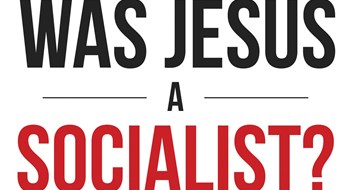 7 Reasons to Get My New Book, "Was Jesus a Socialist?"